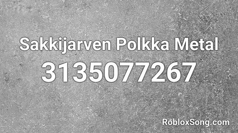 Sakkijarven Polkka Metal Roblox ID