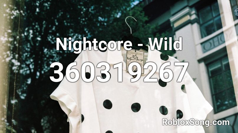 Nightcore Wild Roblox Id Roblox Music Codes - roblox ninja warrior revamped