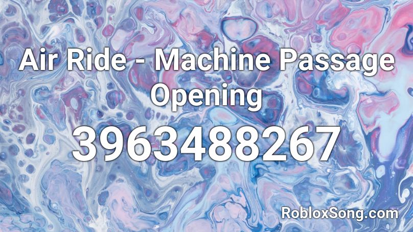 Air Ride - Machine Passage Opening Roblox ID