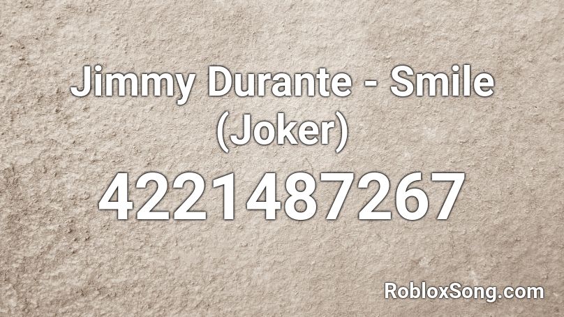 Jimmy Durante - Smile (Joker) Roblox ID