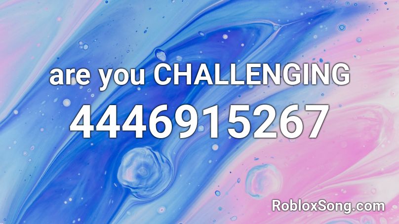 are you CHALLENGING Roblox ID