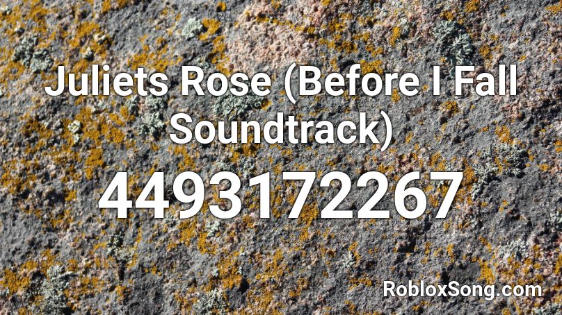 Juliets Rose (Before I Fall Soundtrack) Roblox ID
