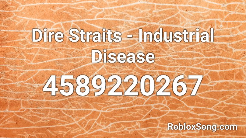 Dire Straits - Industrial Disease Roblox ID