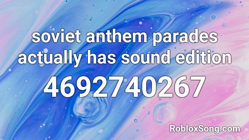 Soviet Anthem Parades Actually Has Sound Edition Roblox Id Roblox Music Codes - roblox sound id soviet anthem