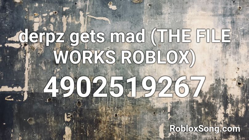 derpz gets mad (THE FILE WORKS ROBLOX) Roblox ID