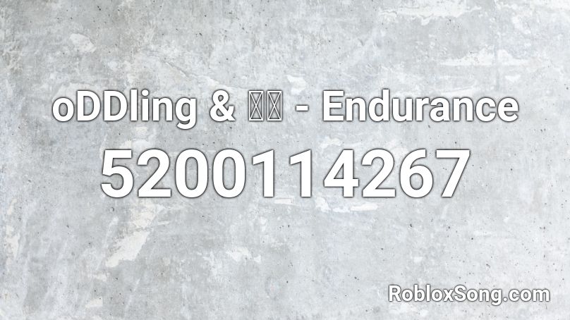 oDDling & 憂鬱 - Endurance Roblox ID