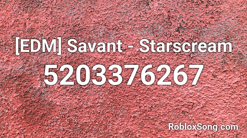 [EDM] Savant - Starscream Roblox ID