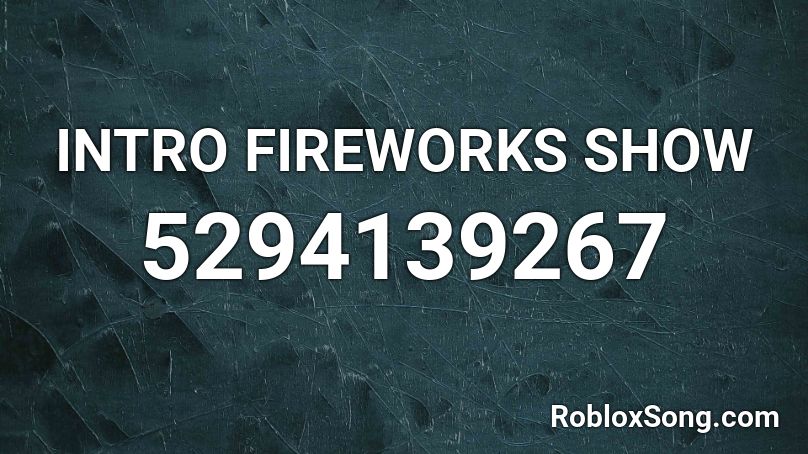 INTRO FIREWORKS SHOW Roblox ID