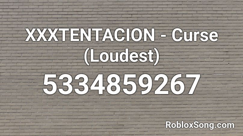 Xxxtentacion Curse Loudest Roblox Id Roblox Music Codes - loudest roblox id song