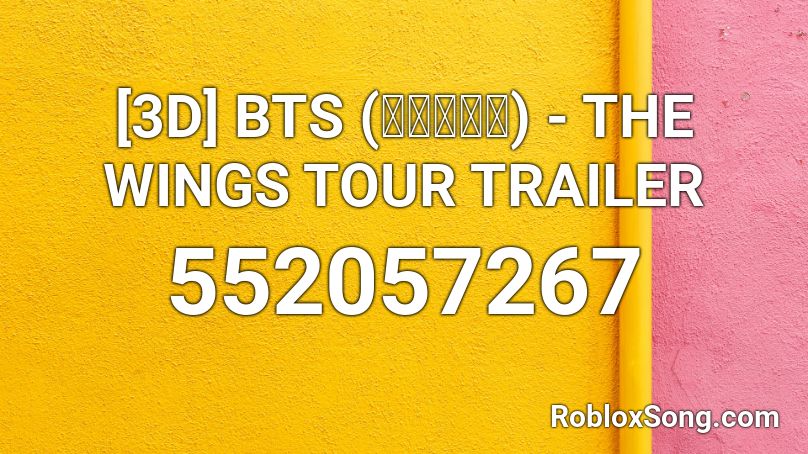 [3D] BTS (방탄소년단) - THE WINGS TOUR TRAILER Roblox ID