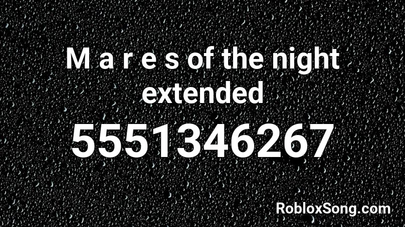 M a r e s of the night extended Roblox ID