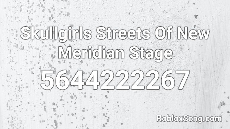 Skullgirls Streets Of New Meridian Stage Roblox ID