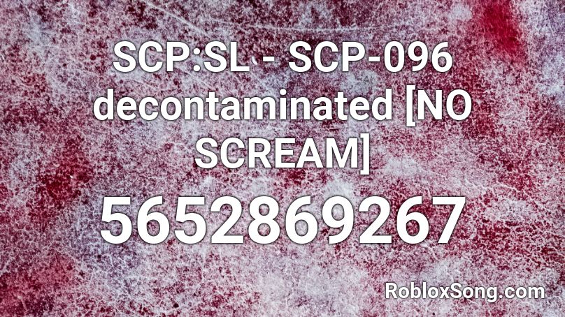 Scp Sl Scp 096 Decontaminated No Scream Roblox Id Roblox Music Codes - scp 096 scream roblox id