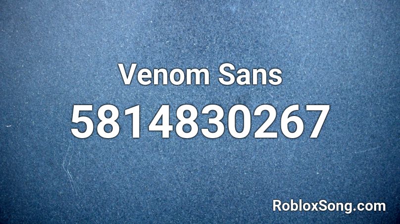 Venom Sans Roblox ID