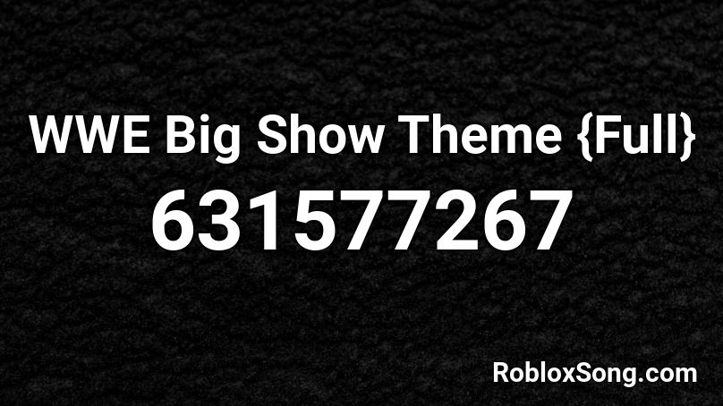 WWE Big Show Theme {Full} Roblox ID