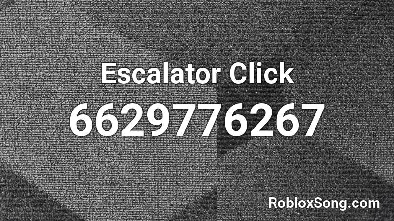 Escalator Click Roblox ID