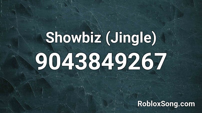 Showbiz (Jingle) Roblox ID