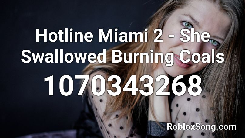Hotline Miami 2 - She Swallowed Burning Coals Roblox ID
