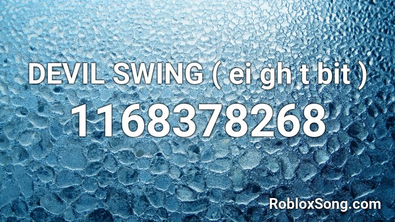 DEVIL SWING ( ei gh t bit ) Roblox ID