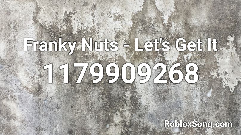 Franky Nuts - Let's Get It Roblox ID