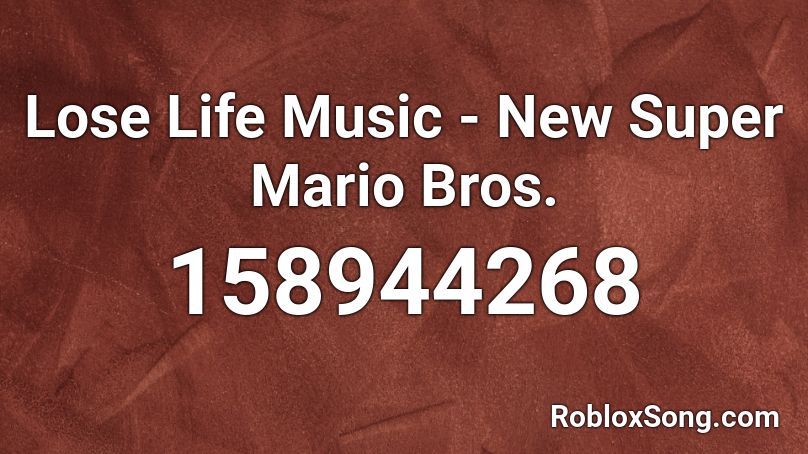 Lose Life Music - New Super Mario Bros. Roblox ID
