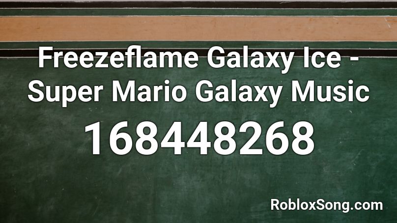 Freezeflame Galaxy Ice - Super Mario Galaxy Music Roblox ID
