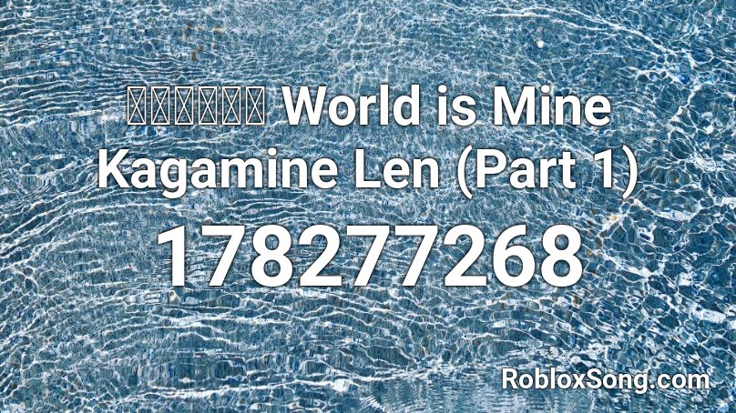 【鏡音レン】 World is Mine Kagamine Len (Part 1) Roblox ID
