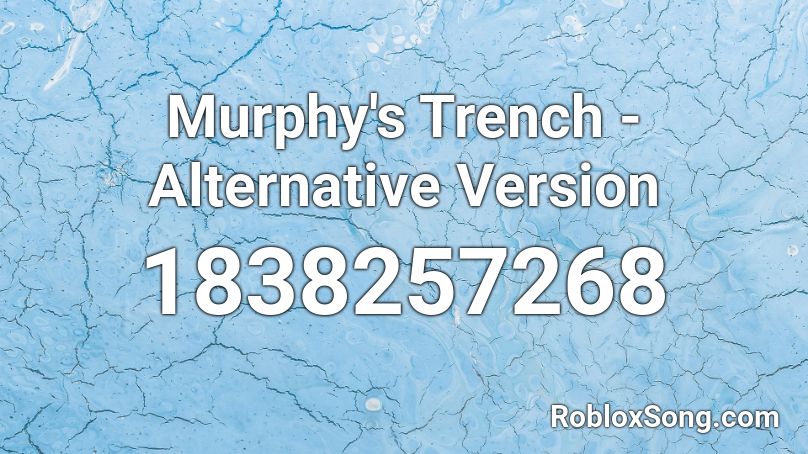 Murphy's Trench - Alternative Version Roblox ID