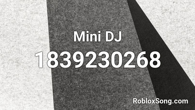 Mini DJ Roblox ID