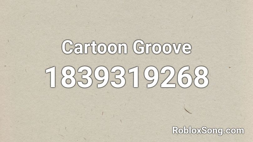 Cartoon Groove Roblox ID