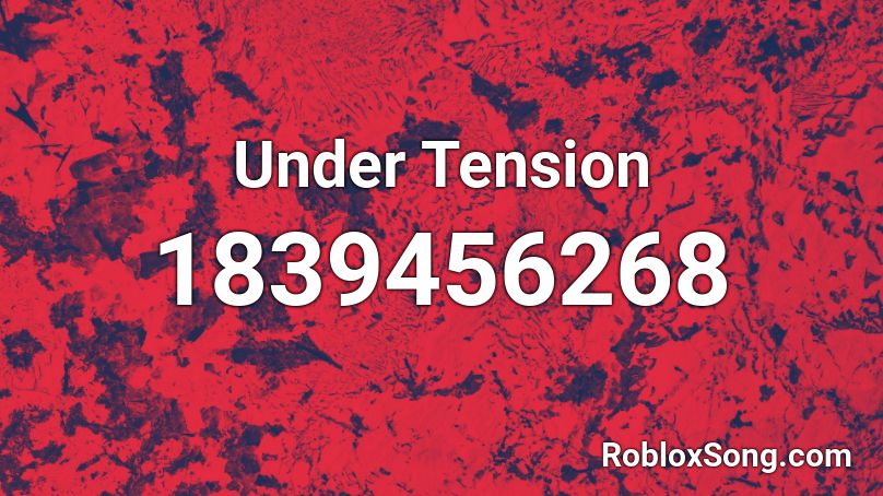 Under Tension Roblox ID