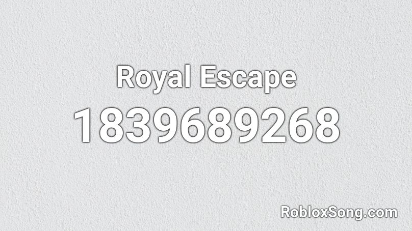 Royal Escape Roblox ID