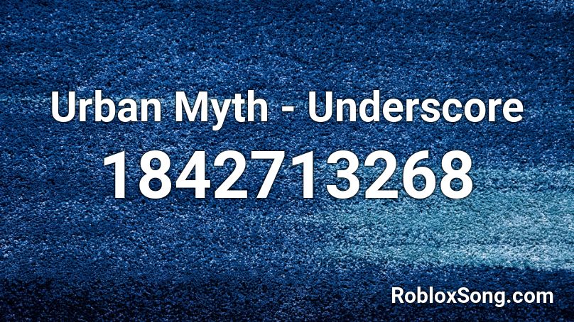 Urban Myth - Underscore Roblox ID