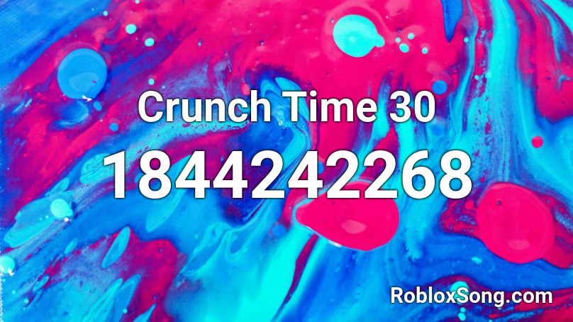 Crunch Time 30 Roblox ID