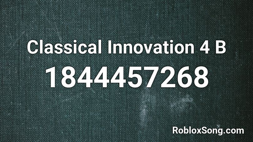 Classical Innovation 4 B Roblox ID