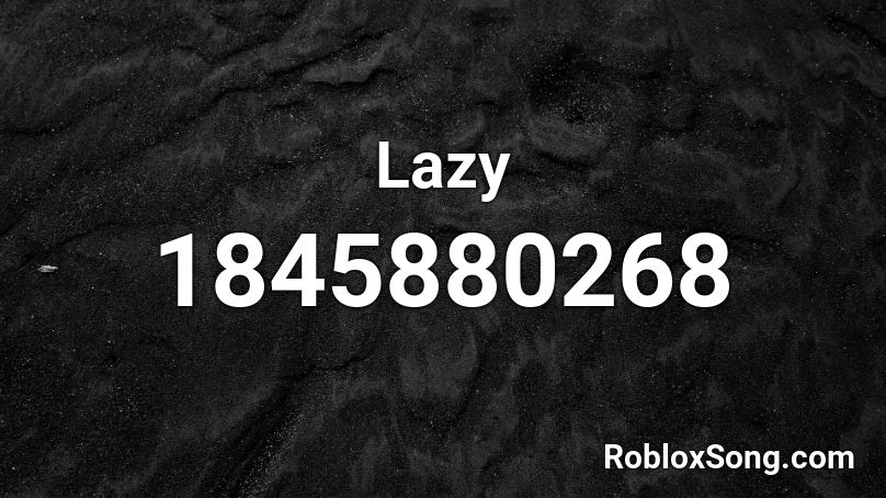 Lazy Roblox ID