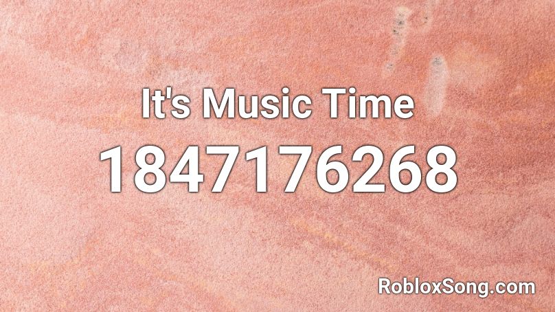 It's Music Time Roblox ID