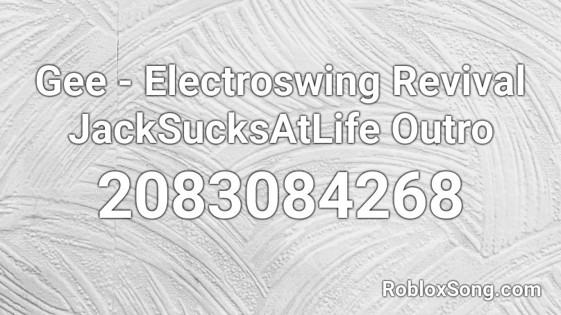 Gee Electroswing Revival Jacksucksatlife Outro Roblox Id Roblox Music Codes - wish you were gay roblox id code