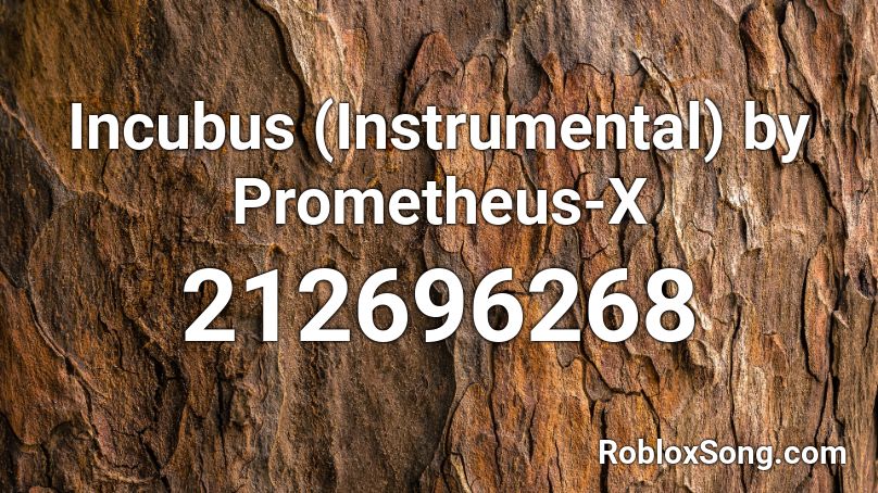 Incubus (Instrumental) by Prometheus-X Roblox ID