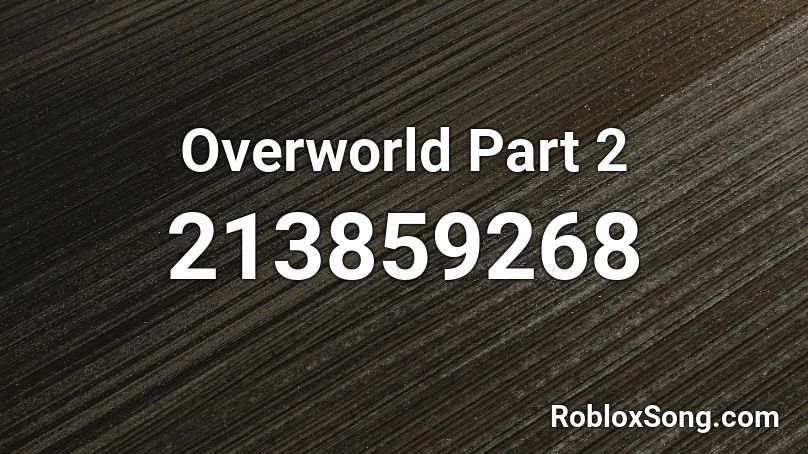 Overworld Part 2 Roblox ID