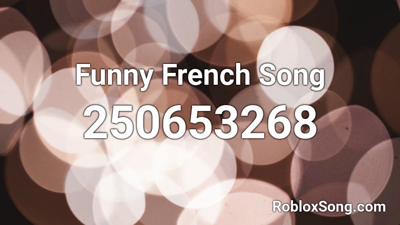 Funny French Song Roblox Id Roblox Music Codes - roblox id funny songs