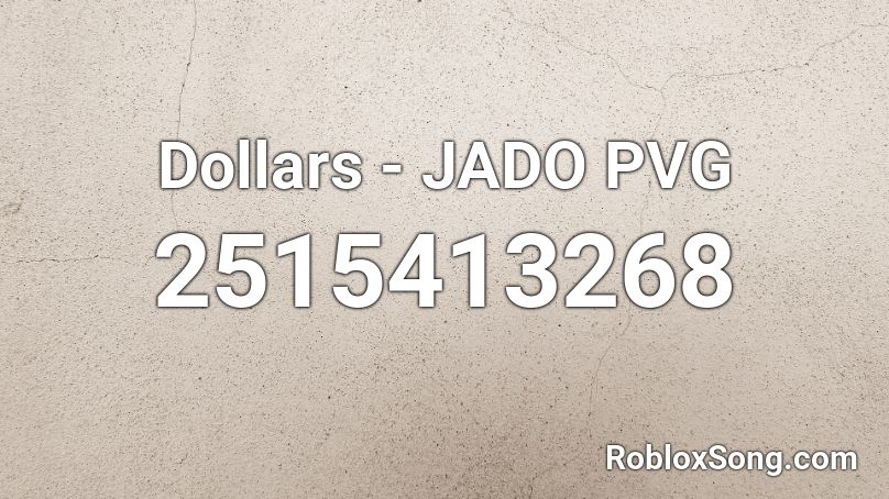 Dollars - JADO PVG Roblox ID