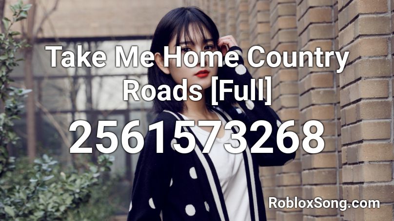Take Me Home Country Roads [Full] Roblox ID - Roblox music codes