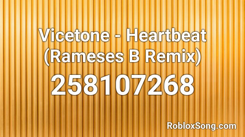 Vicetone - Heartbeat (Rameses B Remix) Roblox ID
