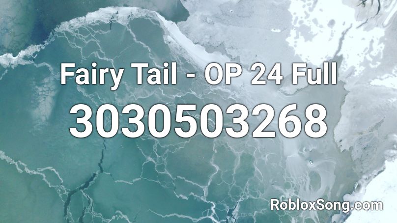 Fairy Tail - OP 24 Full Roblox ID