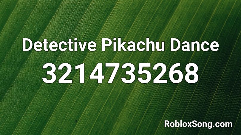 Detective Pikachu Dance Roblox ID