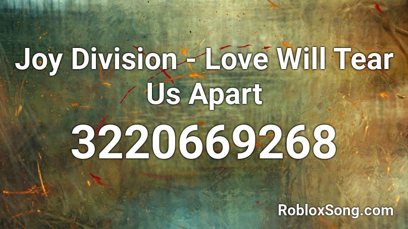 Joy Division - Love Will Tear Us Apart Roblox ID