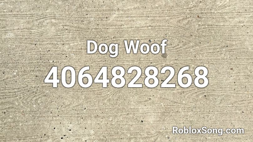 Dog Woof Roblox ID