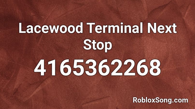 Lacewood Terminal Next Stop Roblox ID