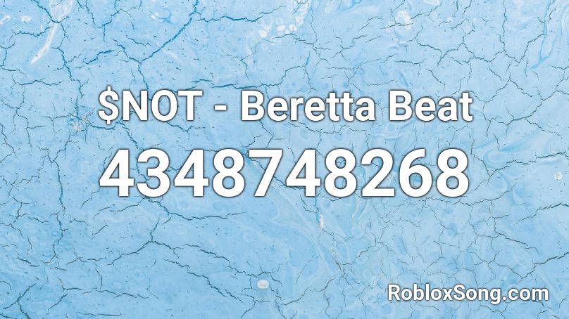 $NOT - Beretta Beat Roblox ID